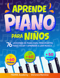 Aprende Piano Para Niños: 76 Lecciones de Piano para Principiantes para Tocar y Aprender a Leer Música de Manera Divertida con 60 Piezas Famosas, ... y 50 Actividades y Juegos (Spanish Edition)