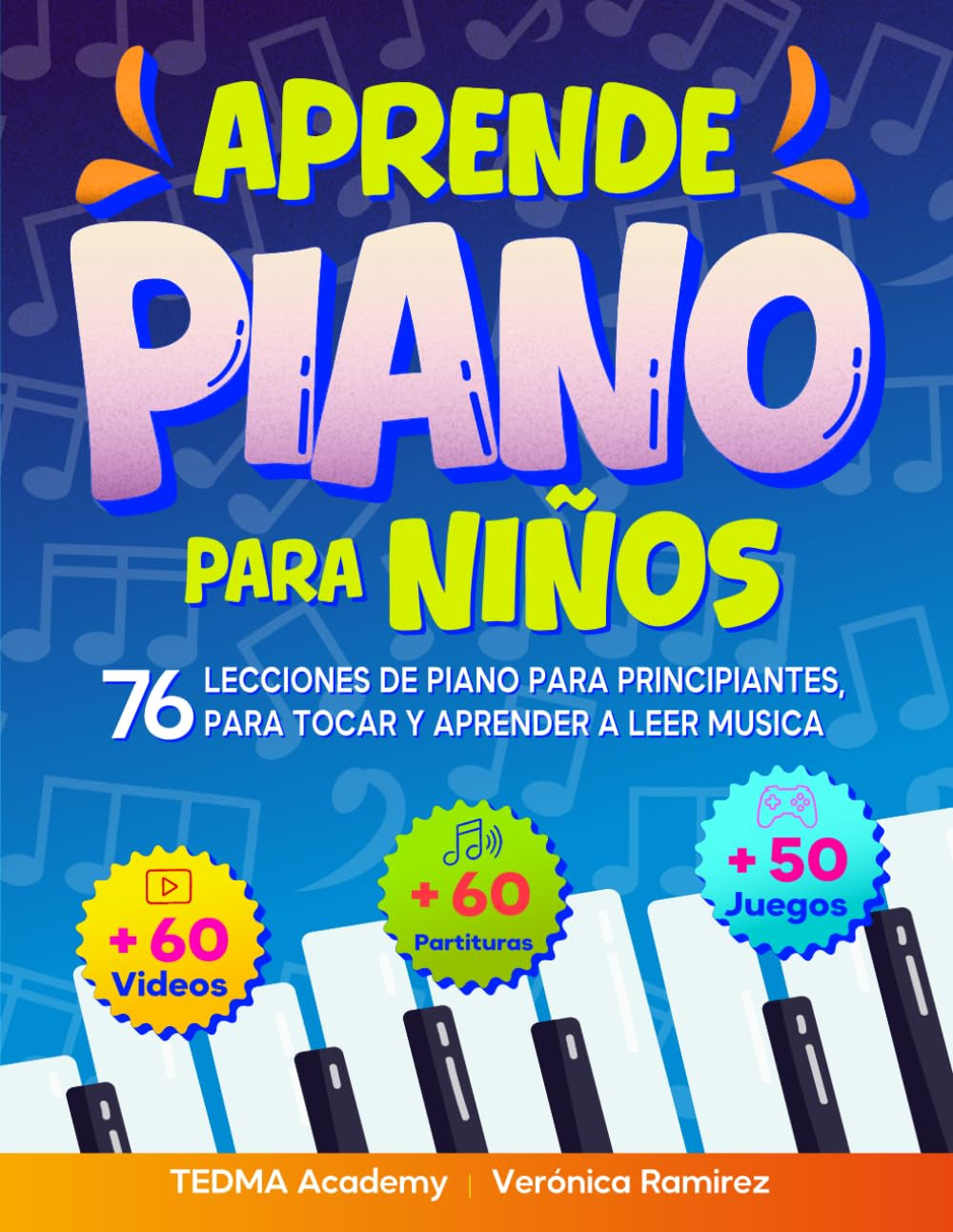 Aprende Piano Para Niños: 76 Lecciones de Piano para Principiantes para Tocar y Aprender a Leer Música de Manera Divertida con 60 Piezas Famosas, ... y 50 Actividades y Juegos (Spanish Edition)
