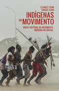 Indígenas em Movimento: Breve história do movimento indígena no Brasil (Portuguese Edition)