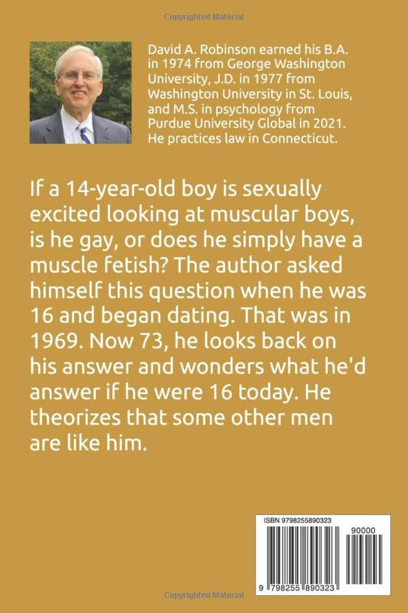 Gay, Straight, Bisexual, or Sthenolagnia (Muscle Fetish)?: One Man's Memoir and Theory