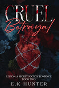 Cruel Betrayal: Legion: A Secret Society Romance Book Two