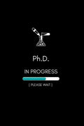 Ph.D. In Progress: Ph.D. Student Notebook | Lined Composition Notebook 6x9 inches 120 pages | Future Ph.D. | Chemistry Ph.D. Gifts