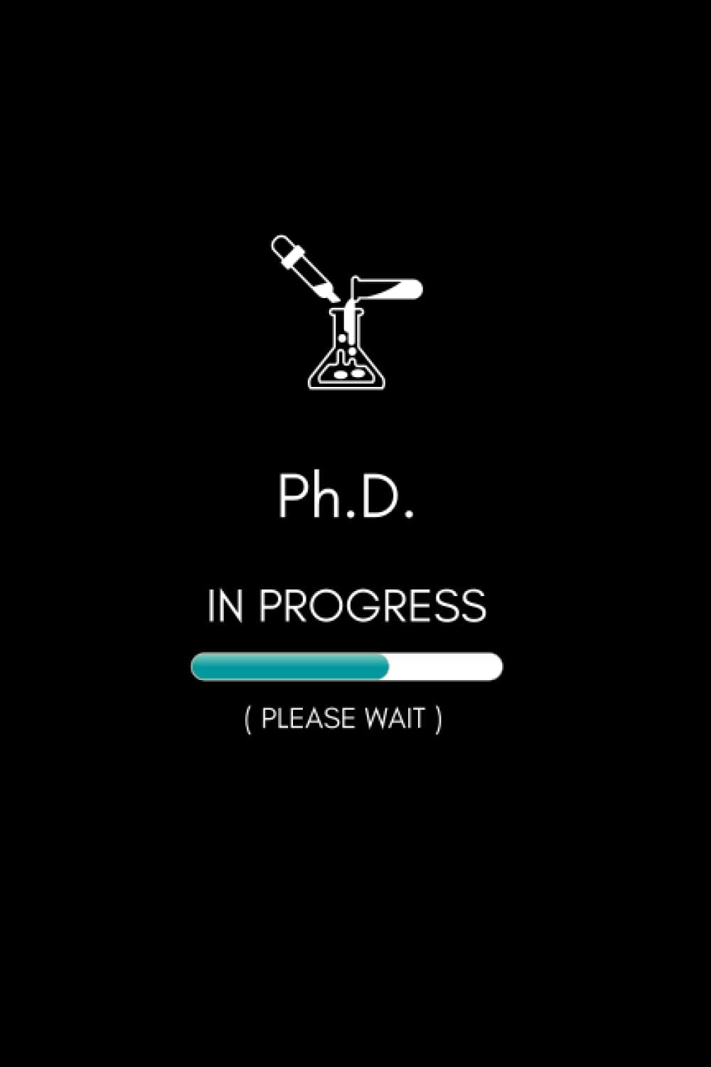 Ph.D. In Progress: Ph.D. Student Notebook | Lined Composition Notebook 6x9 inches 120 pages | Future Ph.D. | Chemistry Ph.D. Gifts