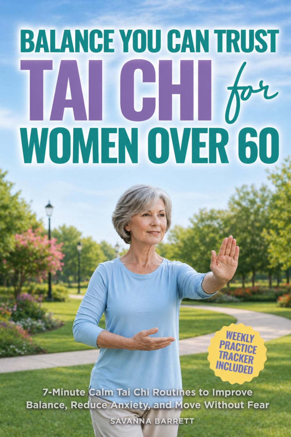 Balance You Can Trust: Tai Chi for Women Over 60: 7-Minute Calm Tai Chi Routines to Improve Balance, Reduce Anxiety, and Move Without Fear