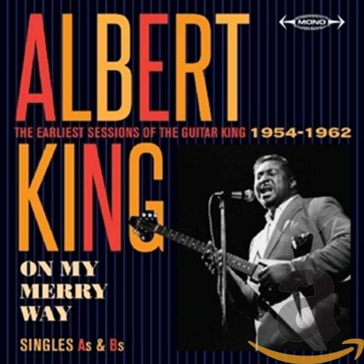 On My Merry Way - Singles As & Bs - The Earliest Sessions Of The Guitar King 1954-1962 ORIGINAL RECORDINGS REMASTERED
