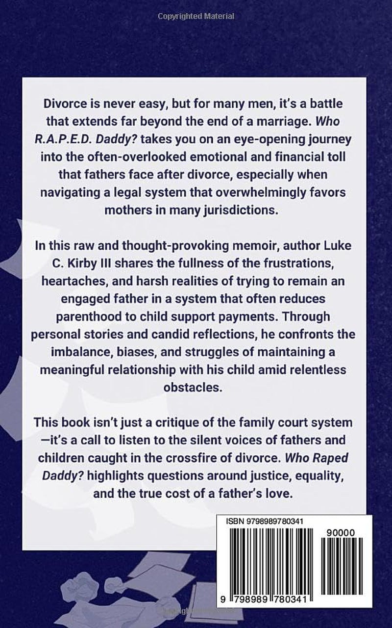 Who Raped Daddy?: One Man's Silent Journey in the Fight for Fatherhood