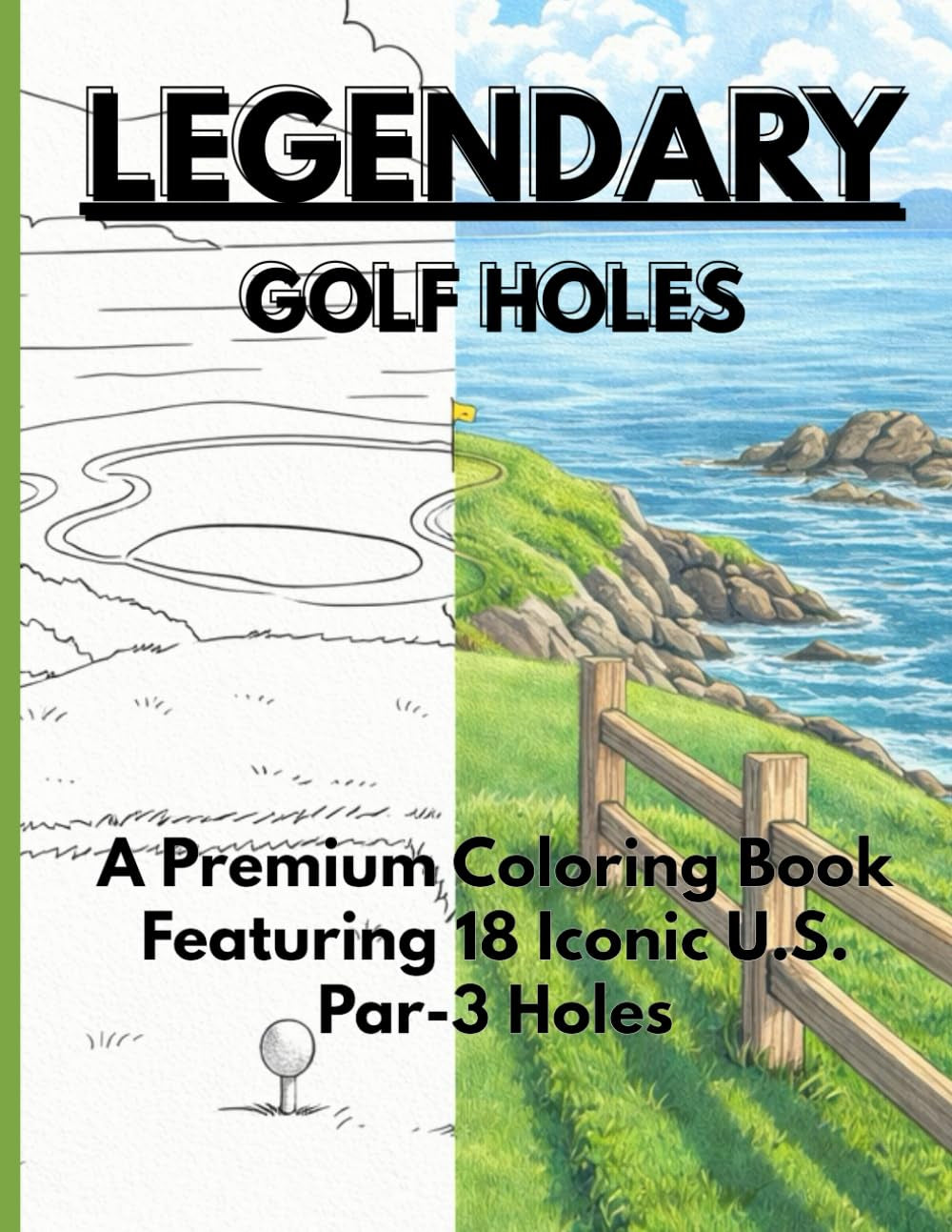 Legendary Golf Holes: A Premium Coloring Book for Golf Lovers Featuring 18 Iconic U.S. Par-3 Holes (Legendary Golf Holes Coloring Books)