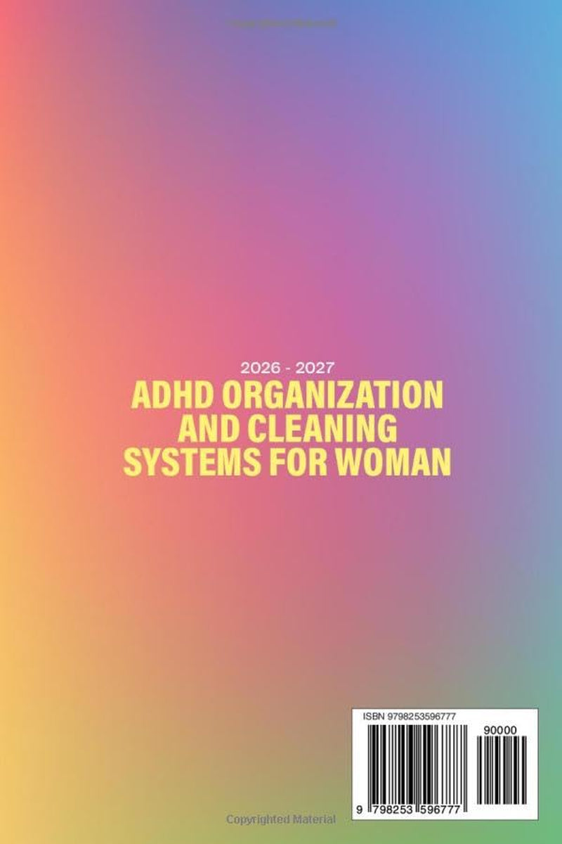 ADHD Organization and Cleaning Systems for Women: The Ultimate Guide to Decluttering, Bypassing Overwhelm Paralysis & Building Executive Function Routines to Reclaim Your Home