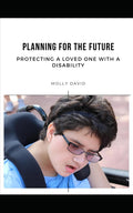 Planning for the Future: Protecting a Loved One with a Disability