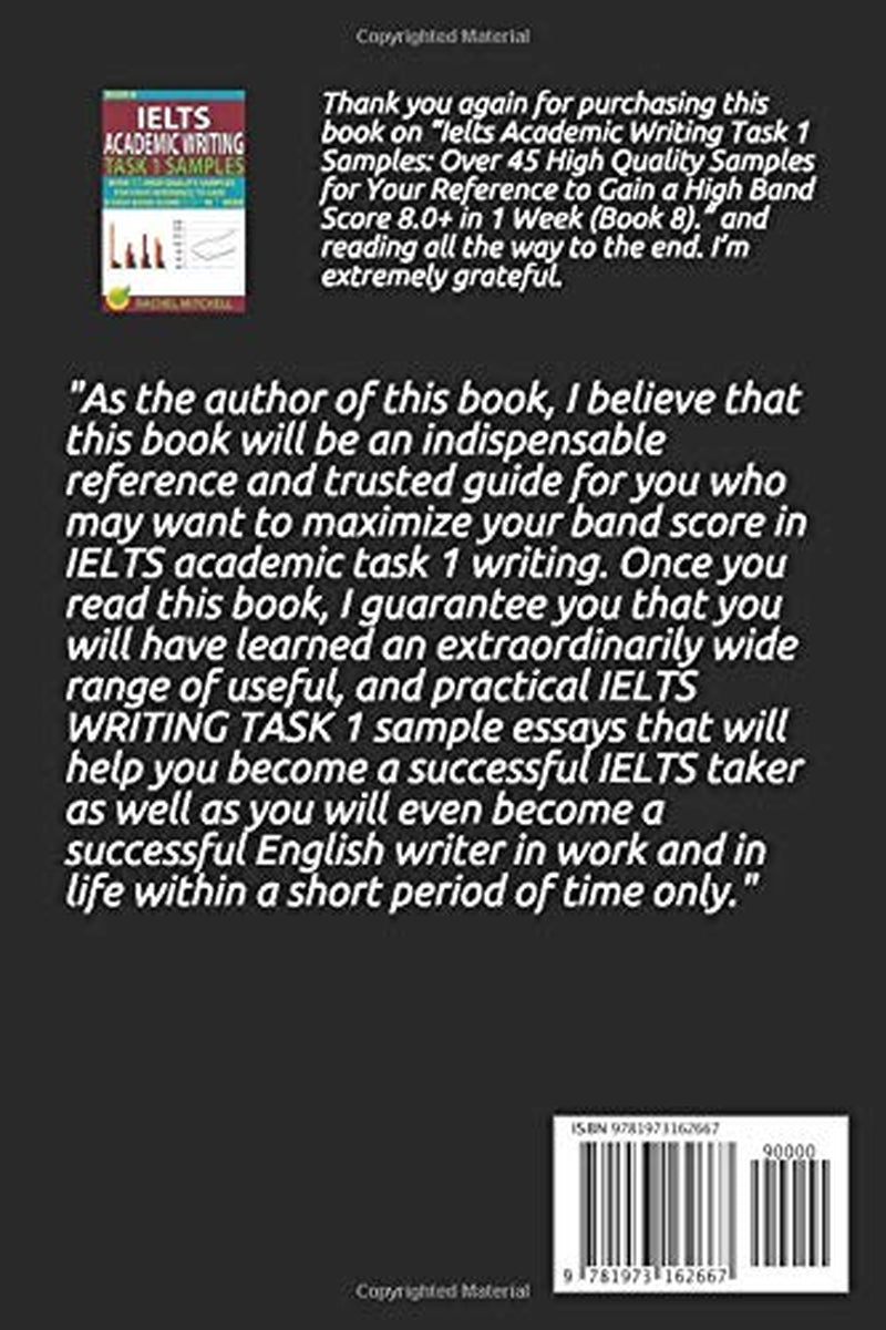 Ielts Academic Writing Task 1 Samples: Over 45 High Quality Samples for Your Reference to Gain a High Band Score 8.0+ In 1 Week (Book 8)