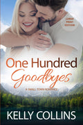 One Hundred Goodbyes: A Small Town Romance ((Large Print) Aspen Cove: Season Two – Love Finds a Way)