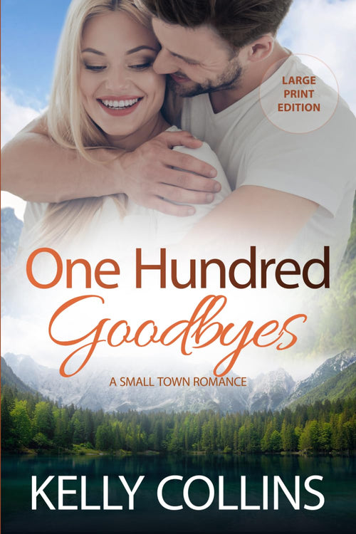 One Hundred Goodbyes: A Small Town Romance ((Large Print) Aspen Cove: Season Two – Love Finds a Way)