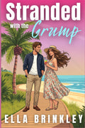Stranded with the Grump: An Enemies to Lovers Sweet Romance (The Love We Choose Series)