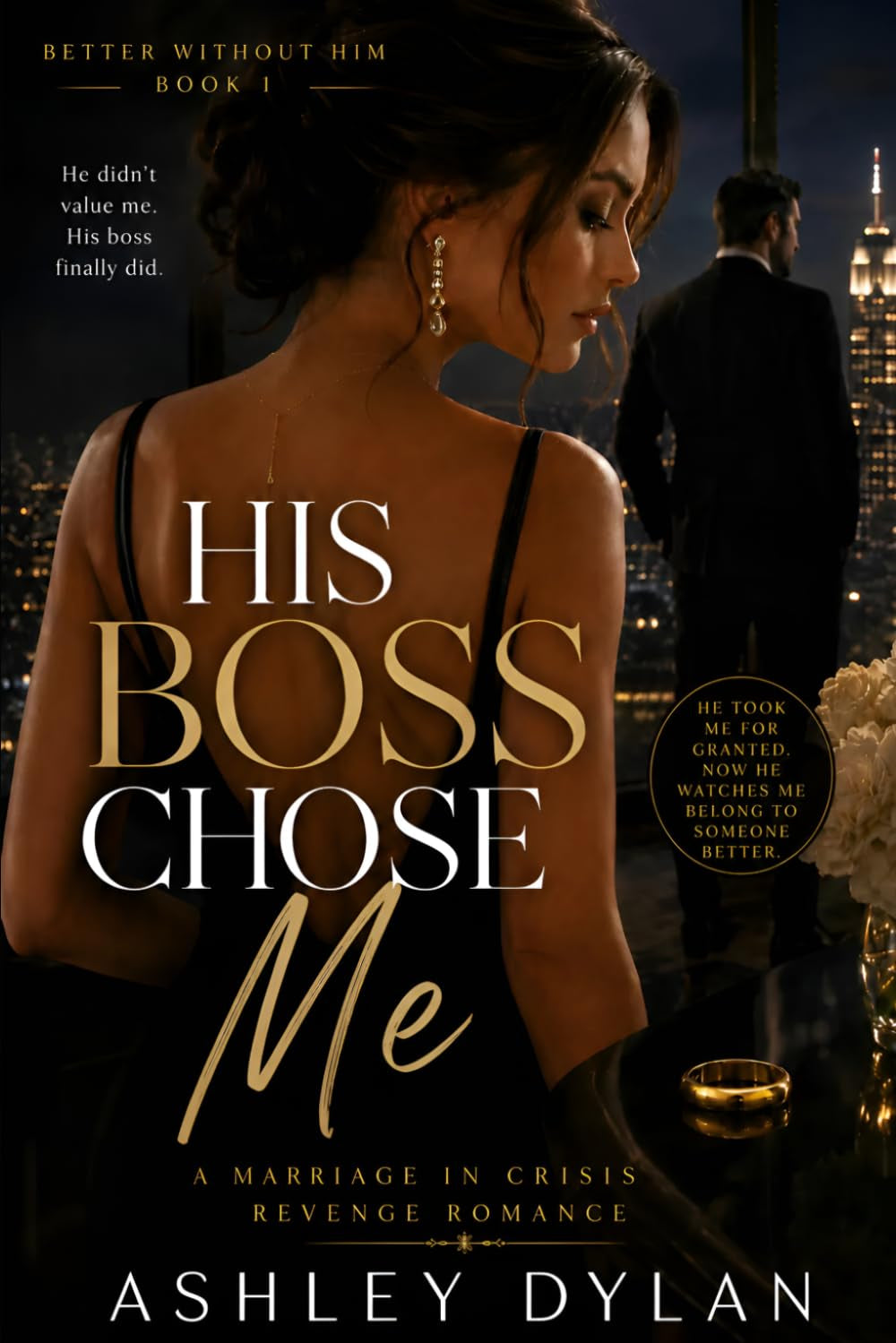 His Boss Chose Me: A Marriage in Crisis Revenge Romance Novella (Better Without Him)