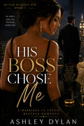 His Boss Chose Me: A Marriage in Crisis Revenge Romance Novella (Better Without Him)