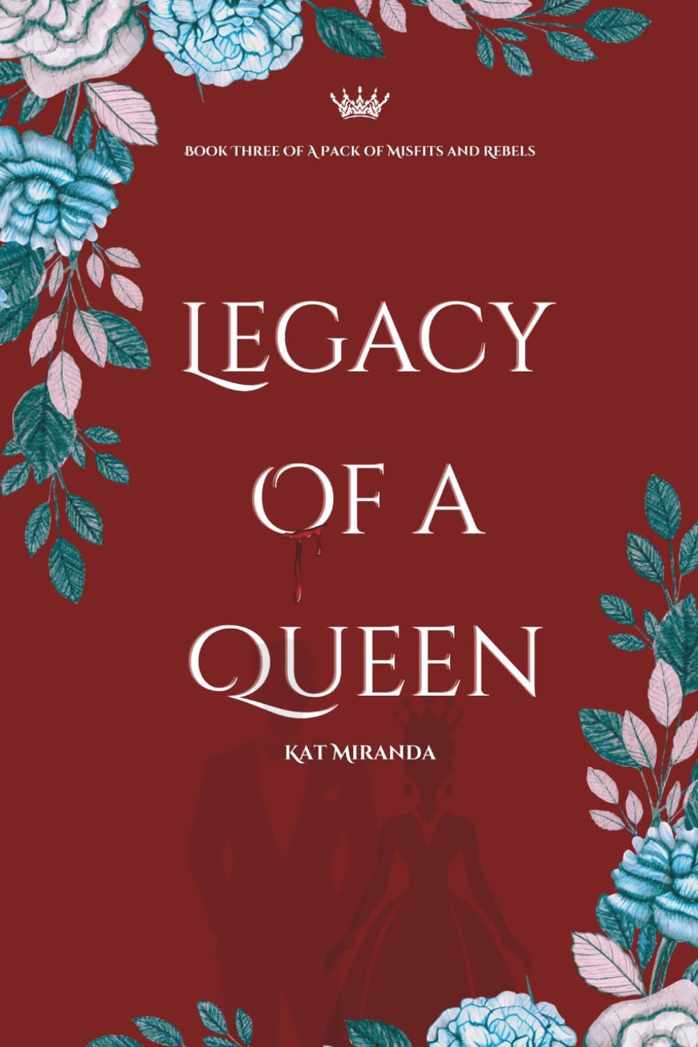 Legacy of a Queen: A Pack of Misfits and Rebels Book Three