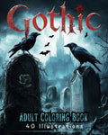 GOTHIC: Adult Coloring Book - 40 Illustrations: Dark Goth Themed Coloring Pages for Adults Seeking Creativity and Calm (Dark Fantasy Adult Coloring Series)