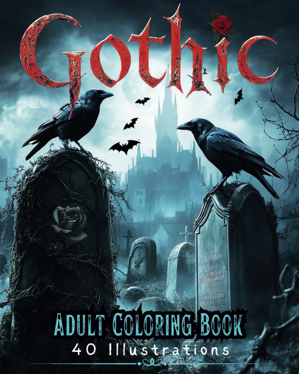 GOTHIC: Adult Coloring Book - 40 Illustrations: Dark Goth Themed Coloring Pages for Adults Seeking Creativity and Calm (Dark Fantasy Adult Coloring Series)