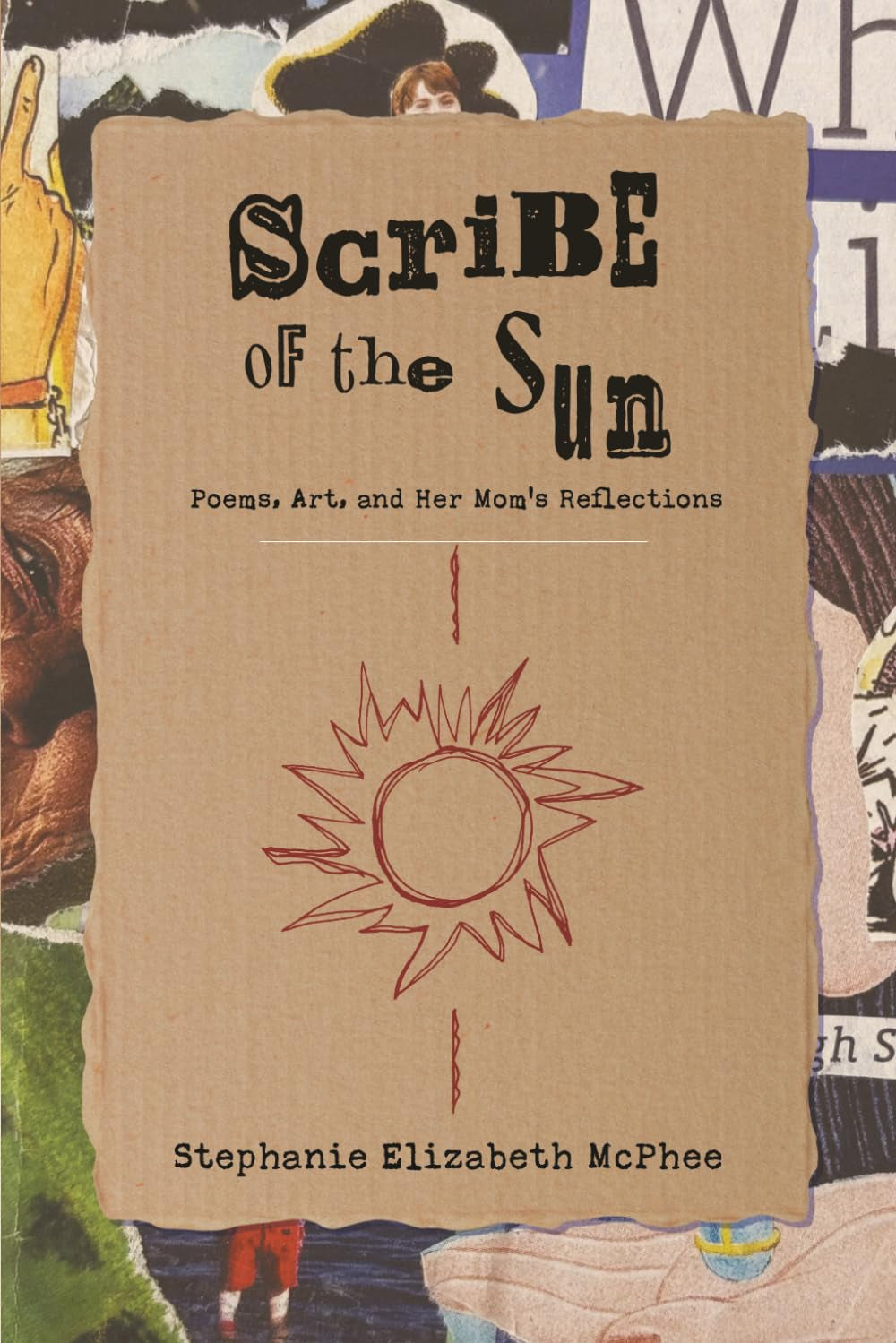Scribe of the Sun: Poems, Art, and Her Mom's Reflections