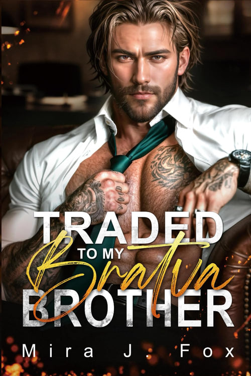 Traded to My Bratva Brother: An Enemies-to-Lovers, Age-Gap, Secret Baby, Brother’s Best Friend Mafia Romance (Forbidden Mile High)