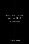 On the Order of the Self: The Complete Work