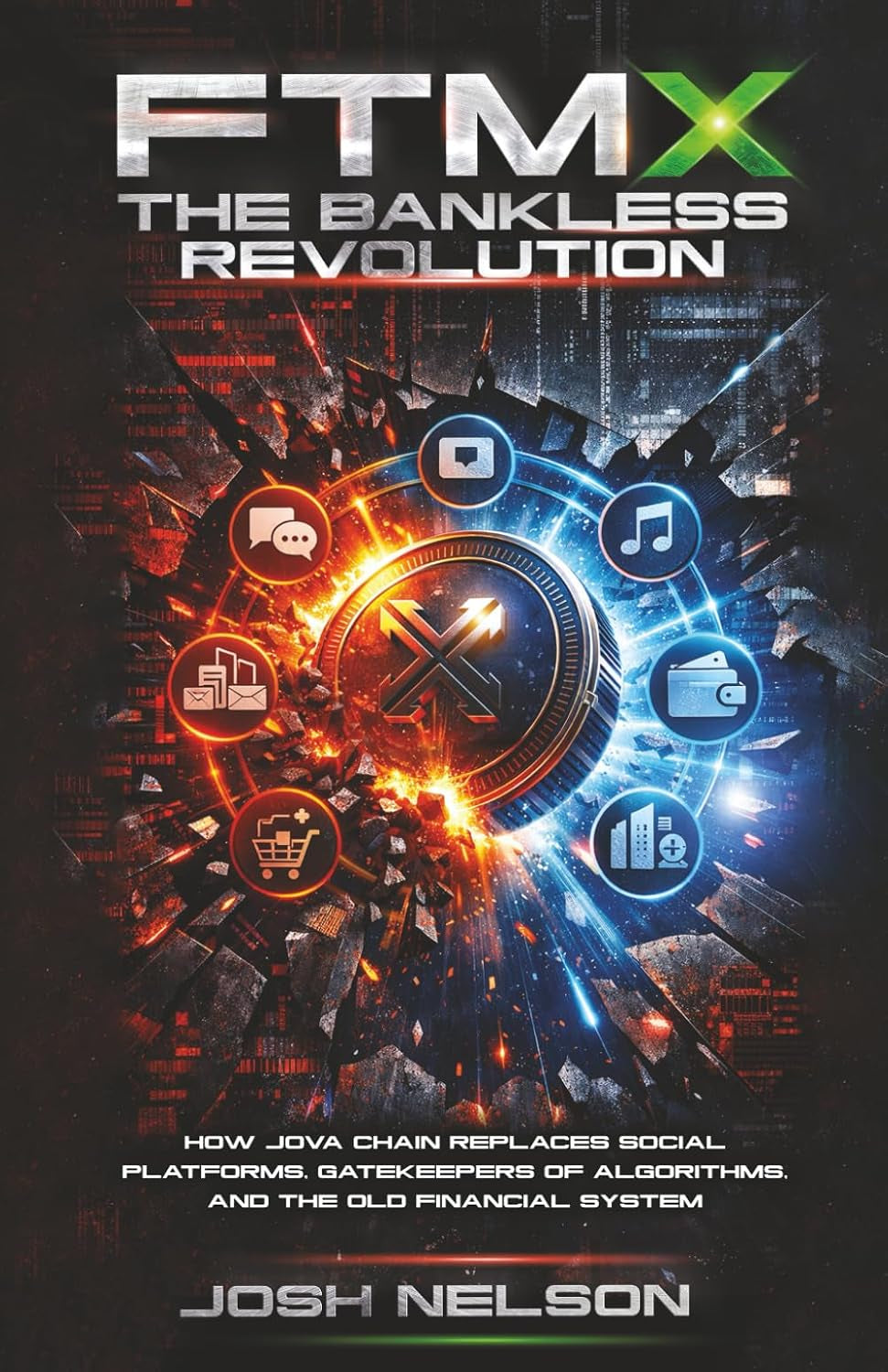 FTMX: The Bankless Revolution: How Jova Chain Replaces Social Platforms, Gatekeepers of Algorithms, and the Old Financial System (The Intelligent Banker by Infinite Wealth Strategist)