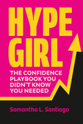 Hype Girl: The Confidence Playbook You Didn’t Know You Needed