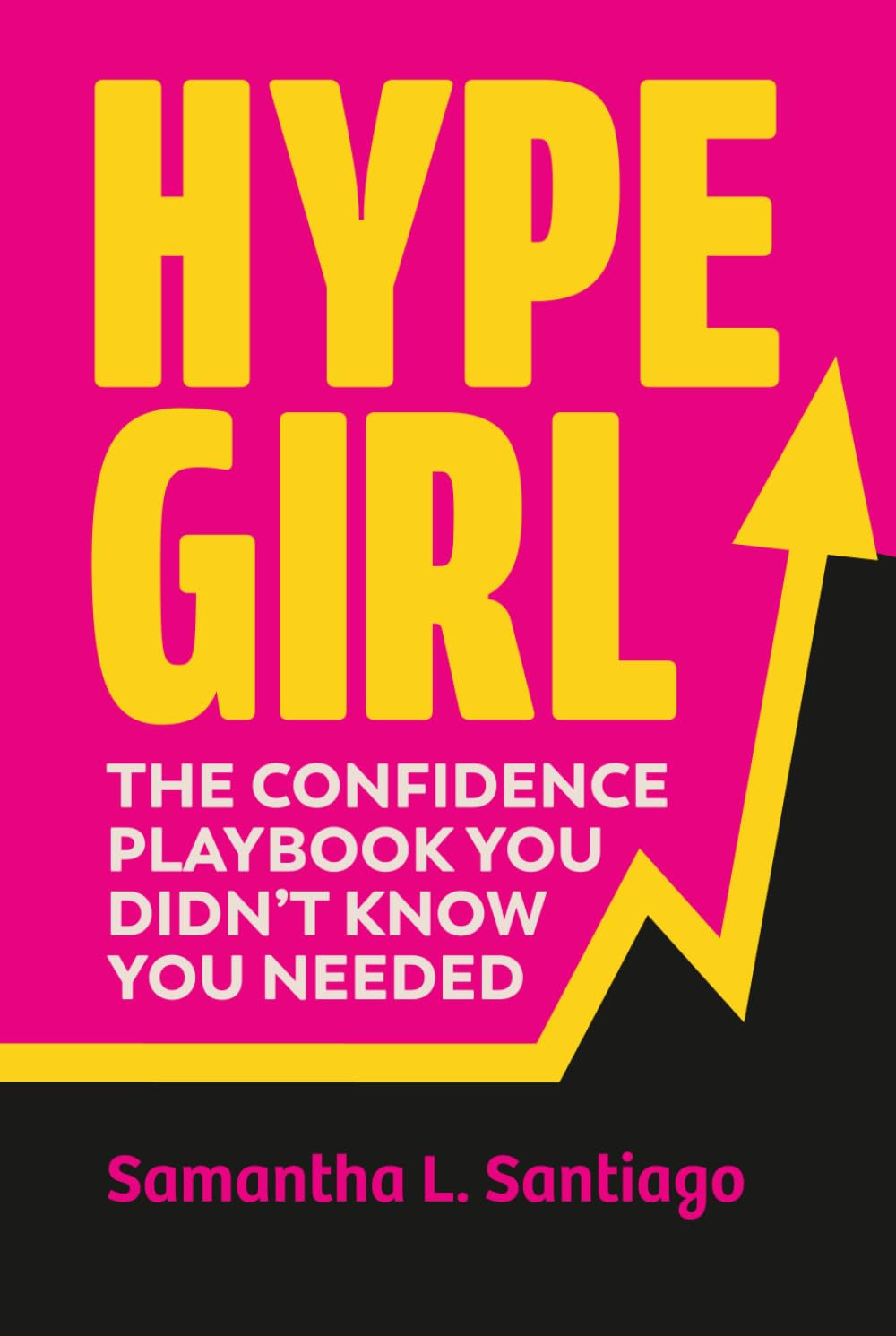 Hype Girl: The Confidence Playbook You Didn’t Know You Needed