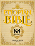 The Ethiopian Bible: The Most Complete Sacred Collection – Including the Lost Apocrypha, Enoch, and the Hidden Scriptures