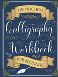 The Practical Calligraphy Workbook For Beginners: A Step-by-Step Guide to Pointed Pen and Brush Calligraphy (Basic Strokes, Alphabets, Words, and Designs)