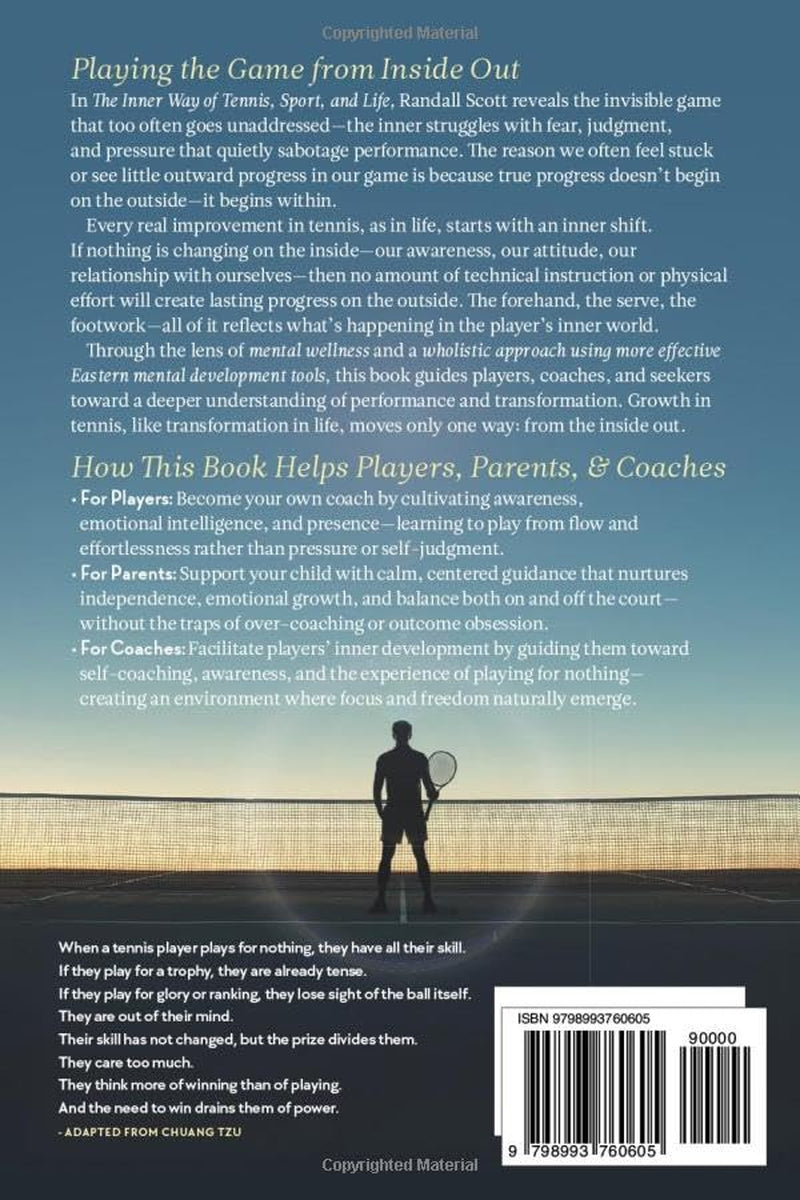 The Inner Way of Tennis, Sport, and Life: Playing the Game from Inside Out