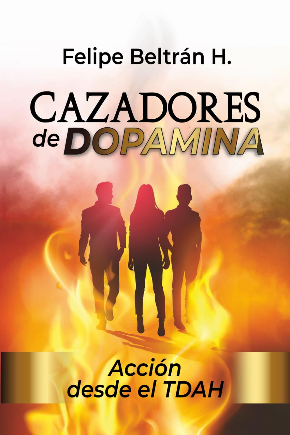 Cazadores de Dopamina: Acción desde el TDAH (Spanish Edition)