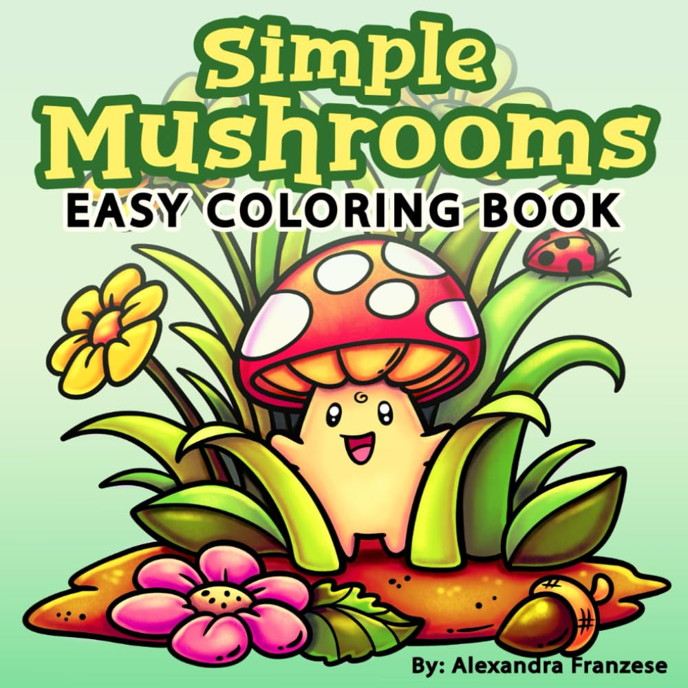 Simple Mushrooms Coloring Book: Easy and Bold Adorable Woodland Characters to Color, Great for Any Age to Enjoy, Relaxing and Stress Relief Activities (Easy Coloring Books)