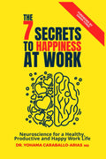 The 7 secrets to happiness at work: Neuroscience for Healthy, Productive and Happy Work Life