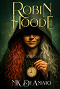 Robin Hoode – Time Is the Ultimate Thief: A Medieval Legend Reimagining
