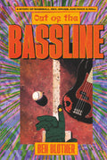 Out of the Bassline: a story of baseball, sex, drugs, and rock & roll