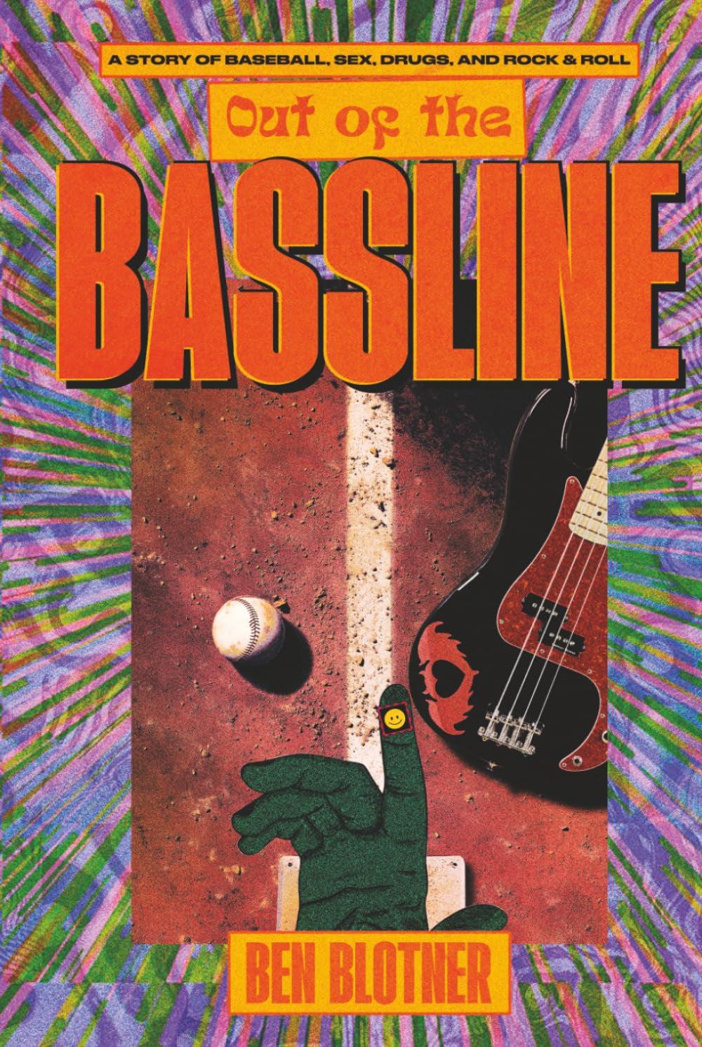 Out of the Bassline: a story of baseball, sex, drugs, and rock & roll