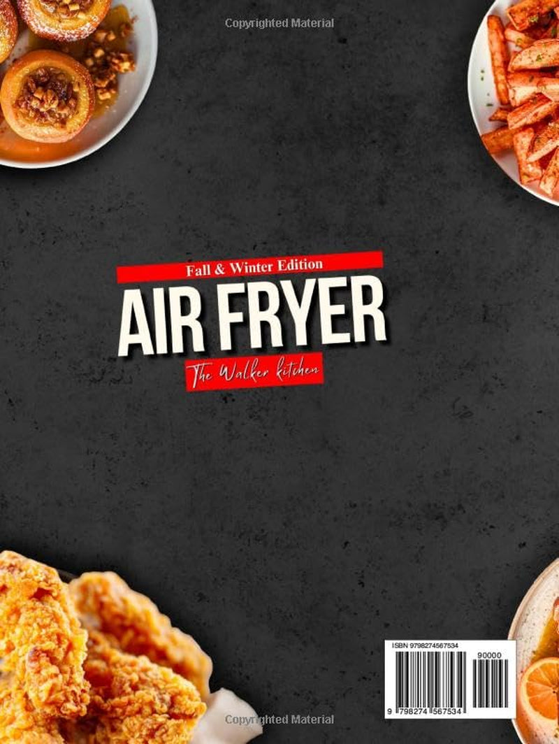 Fall & Winter Air Fryer Cookbook: Warm, Flavorful, and Easy Recipes for Family Dinners, Cozy Weeknights, and Holiday Gatherings