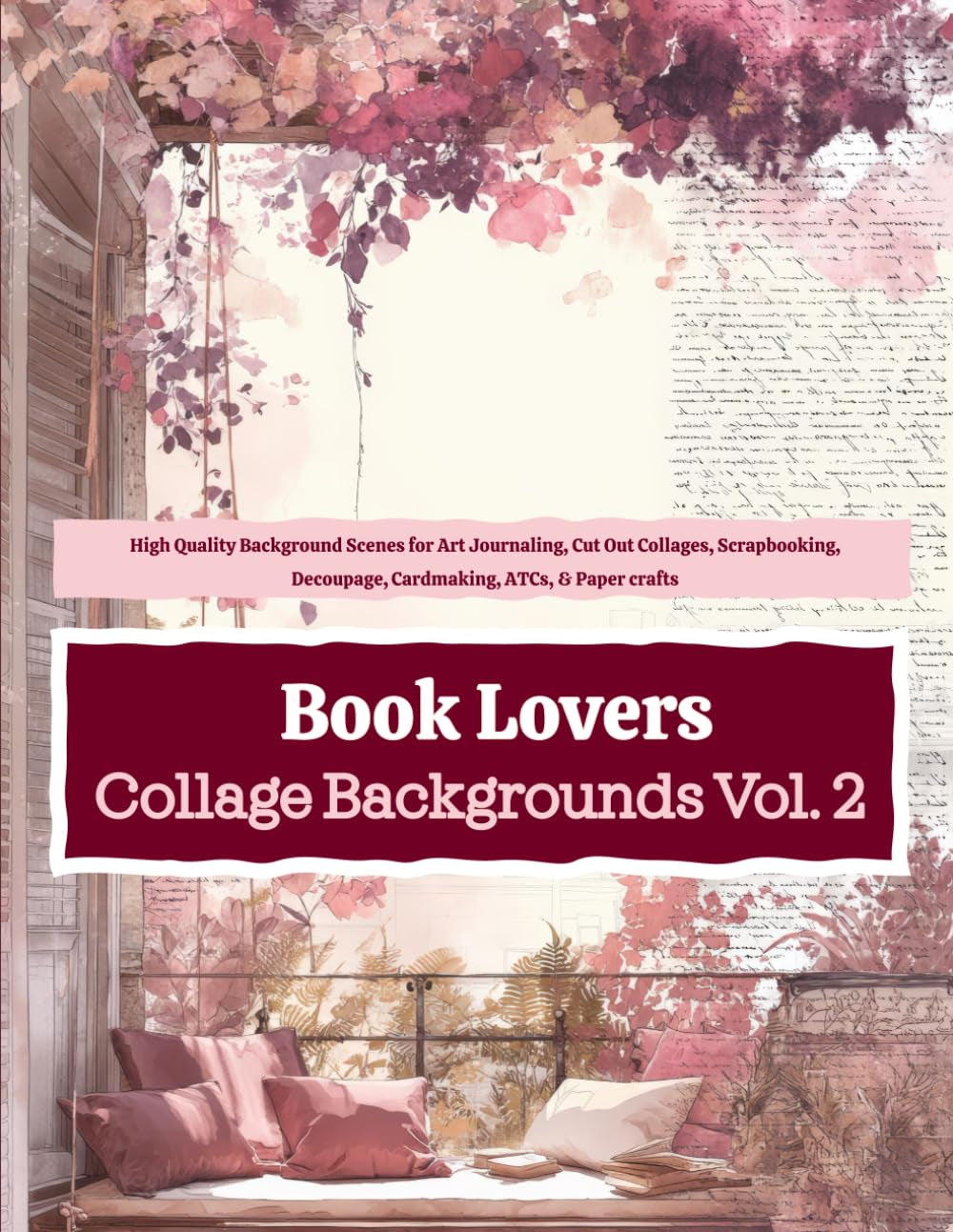 Book Lovers Collage Backgrounds Vol. 2: High Quality Background Scenes for Art Journaling, Cut Out Collages, Scrapbooking, Decoupage, Cardmaking, ATCs, & Paper crafts
