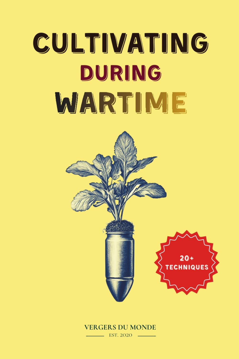 Cultivating During Wartime: Knowledge and Resilience of the World (Agriculture and war)