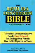 The Roth IRA Conversion Bible: Step-by-Step Guide With Numerous Examples