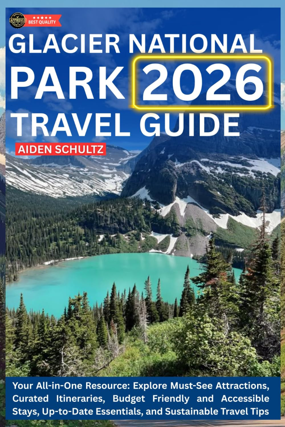 Glacier National Park Travel Guide 2026: Your All-in-One Resource: Explore Must-See Attractions, Curated Itineraries, Budget-Friendly and Accessible Stays, Up-to-Date Essentials, and Sustainable Trav