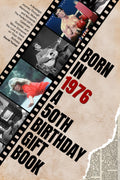 Born in 1976: A Nostalgic Journey Through Memories, Music, and Moments — The Perfect Gift to Celebrate, Surprise, and Move Someone You Love to Tears on Their 50th Birthday