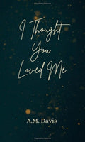 I Thought You Loved Me: An Autofiction Novelette