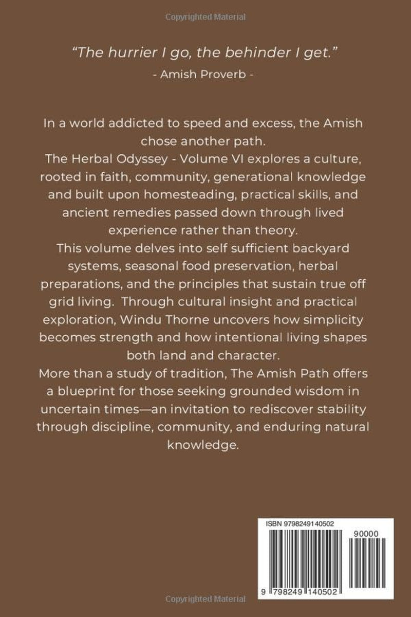 The Herbal Odyssey – Volume VI - The Amish Path: The Amish ways of living, survival manual, history, home remedies, canning cookbook, self sufficiency, amish apothecary, gardening, medicine.