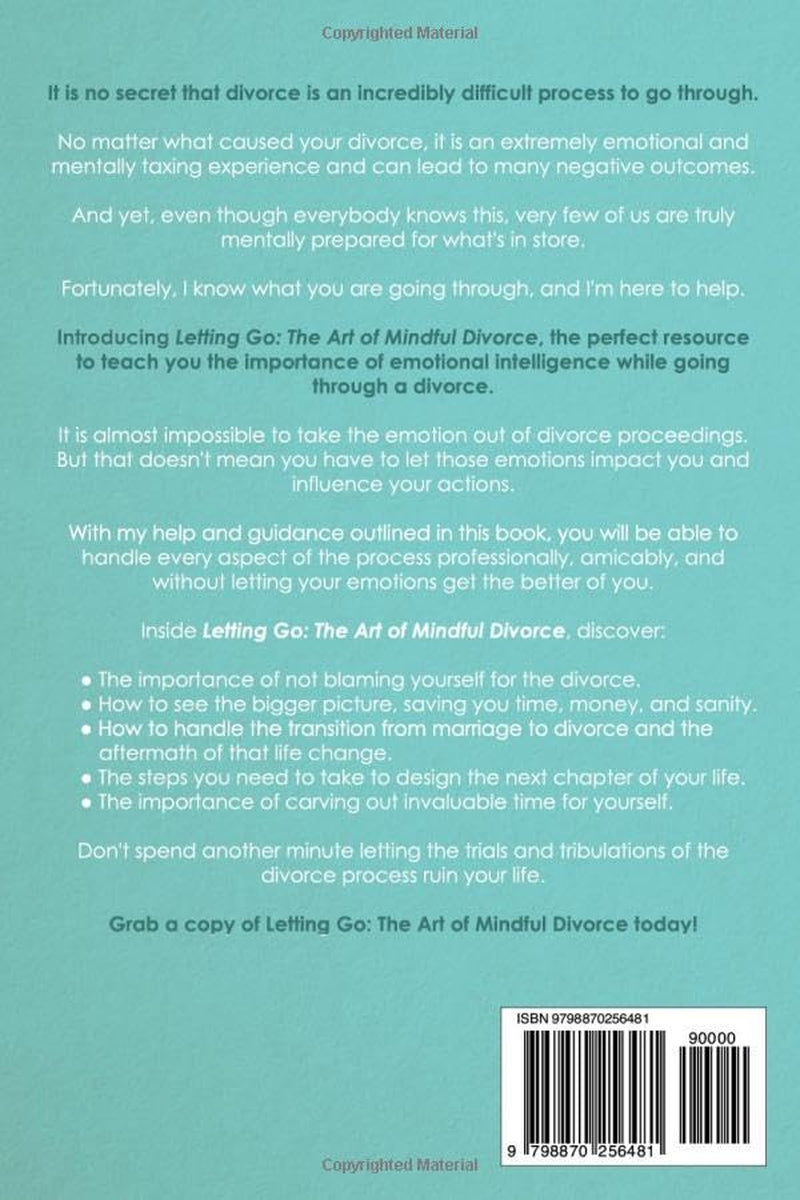 Letting Go: The Art of Mindful Divorce: Emotional Intelligence While Going Through Divorce