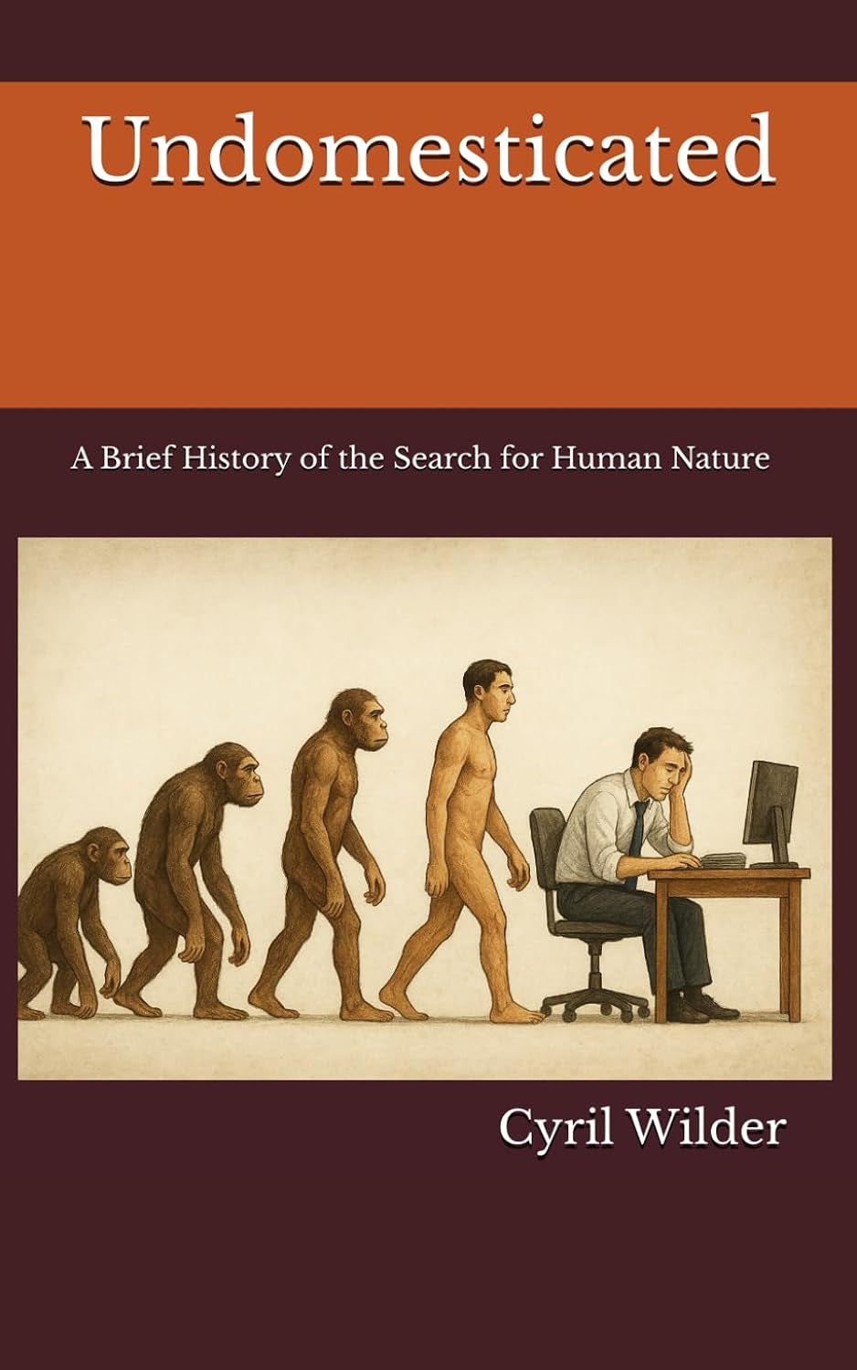 Undomesticated: A Brief History of the Search for Human Nature