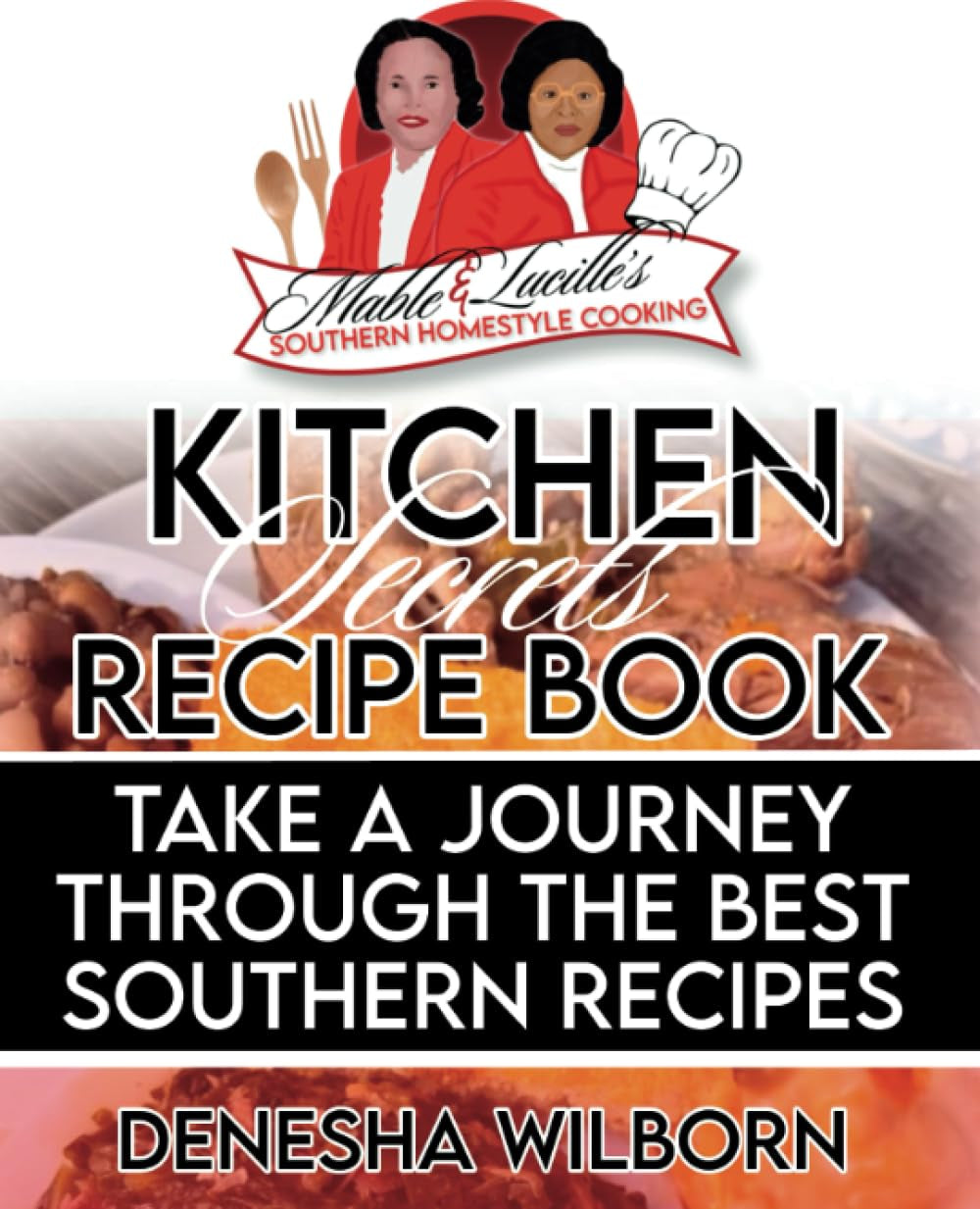 Mable & Lucille's Southern Homestyle Cooking: Kitchen Secrets Recipe Book
