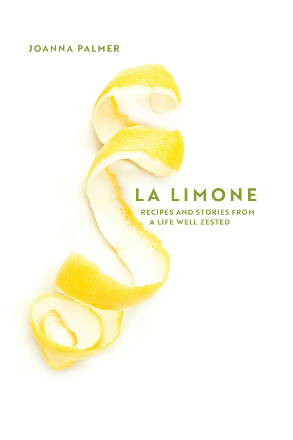 La Limone: Recipes and Stories From a Life Well Zested