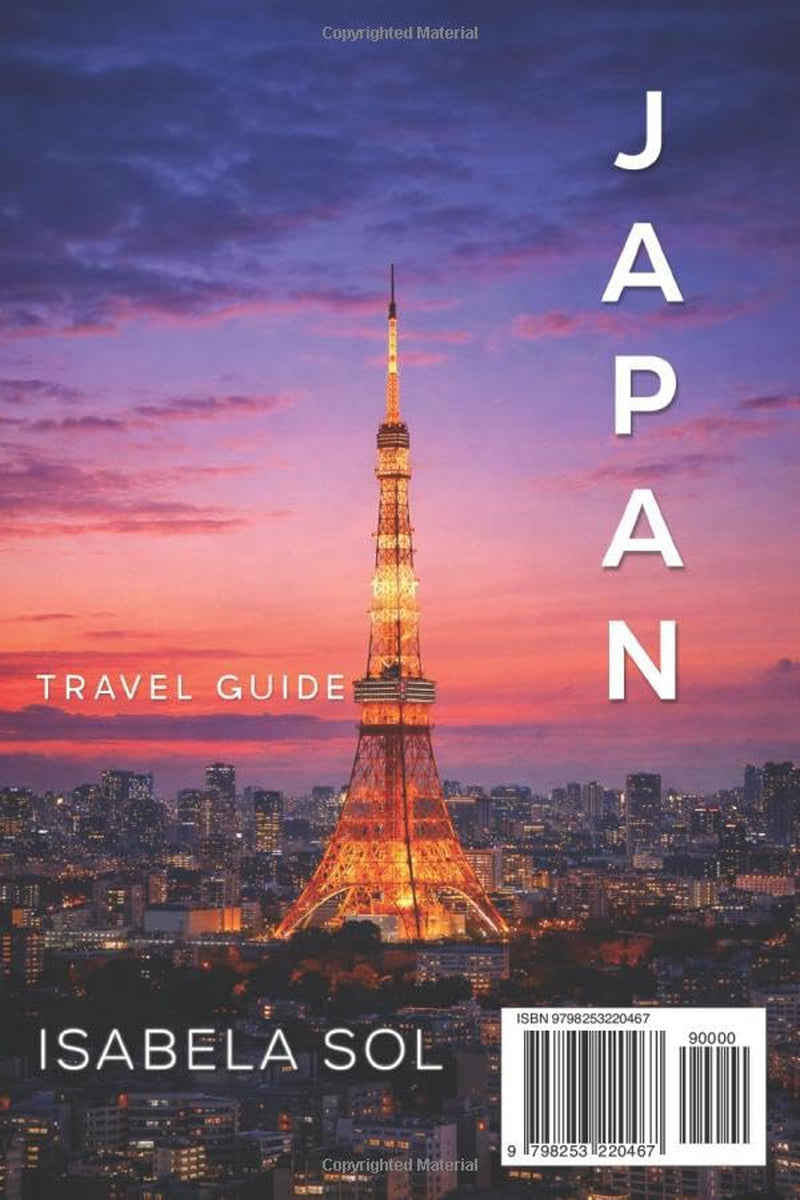 Japan Travel Guide 2026: Experience Tokyo, Kyoto, Osaka and Hidden Places with Step-by-Step Itineraries, Cultural Tips and Train System Explained (Travel Guide by Isabela Sol)